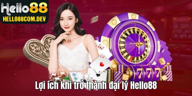 Những lý do nên trở thành đối tác của Hello88