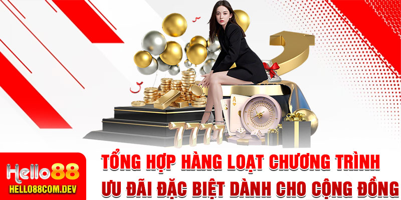 Tổng hợp hàng loạt chương trình ưu đãi đặc biệt dành cho cộng đồng thành viên