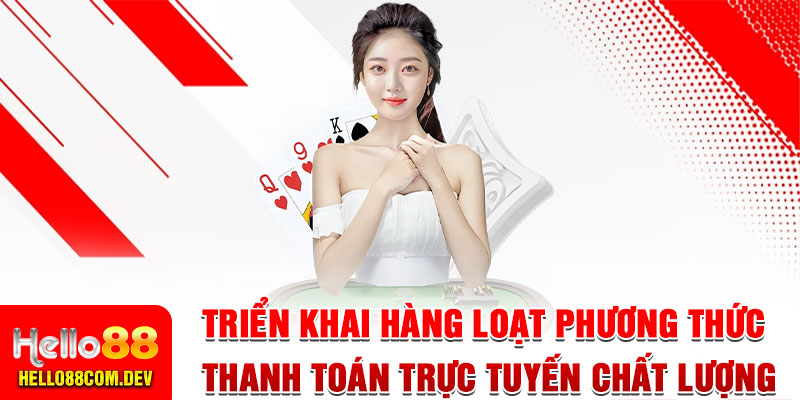 Triển khai hàng loạt phương thức thanh toán trực tuyến chất lượng, bảo mật