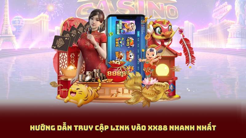 Hướng Dẫn Truy Cập Link Vào XX88 Nhanh Nhất