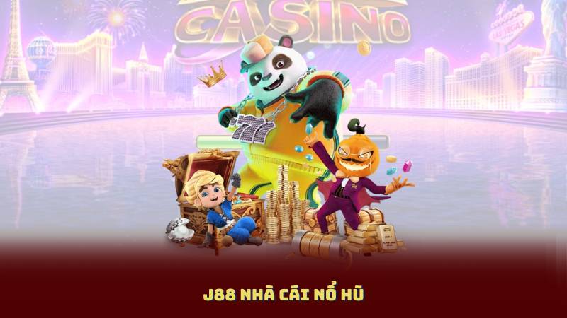 J88 Nhà Cái Nổ Hũ – Săn Jackpot Triệu Đồng Mỗi Ngày