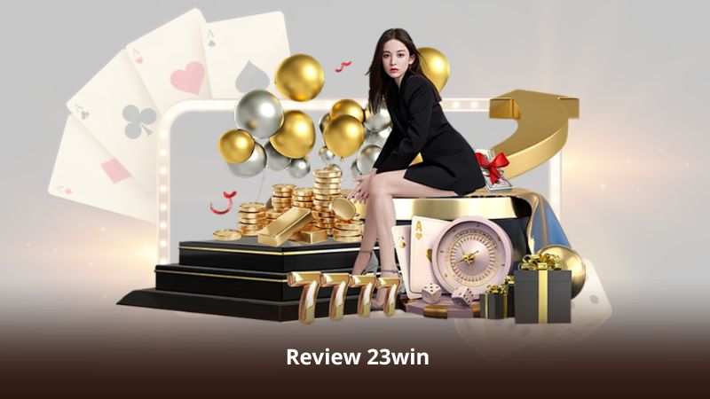Review 23win – Kho Slot Đổi Thưởng Và Casino Cực Đỉnh